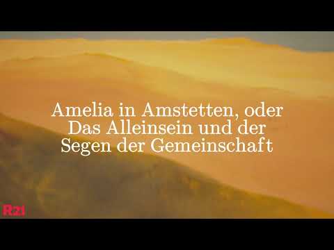 Amelia in Amstetten, oder Das Alleinsein und der Segen der Gemeinschaft